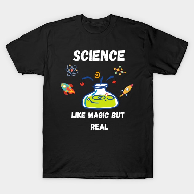 Science Like Magic But Real T-Shirt by ahmad211